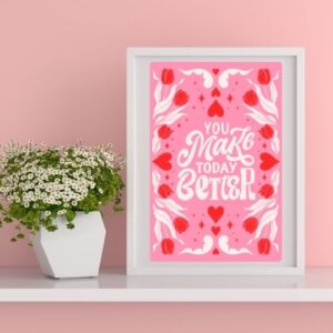 You Make Today Better – Motivational Quote Poster – Printable and Digital Use – Instant Download