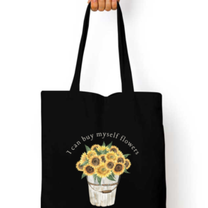 Tote Bag - "I Can Buy Myself Flowers" with Sunflower Bouquet Design