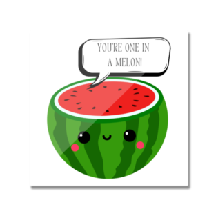 Fridge Magnet - "You're One in a Melon" Watermelon Design