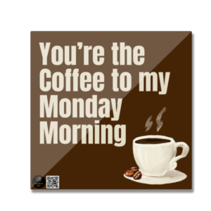 Fridge Magnet - "You're the Coffee to My Monday Morning" with Coffee Cup Illustration