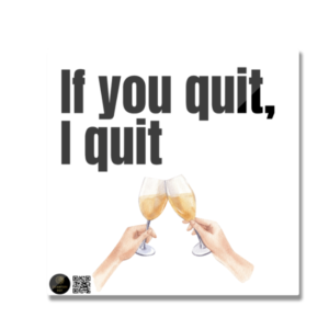 Fridge Magnet - "If You Quit, I Quit" Quote Design