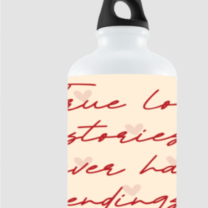"True Love Stories Never Have Endings" Water Bottle with Heart Design