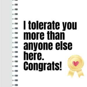 Ruled Notepad – I Tolerate You More Than Anyone Else Here. Congrats! Design