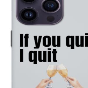 iPhone 15 Pro Max Sublimation Mobile Case – If You Quit, I Quit Design