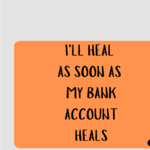 Square Mouse Pad – "I'll Heal as Soon as My Bank Account Heals" Quote