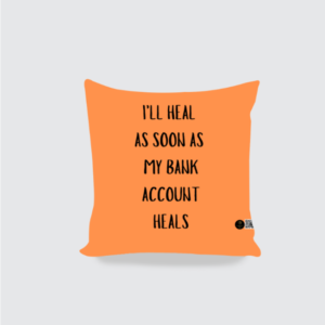 16x16 AOP Cushion Cover – "I'll Heal as Soon as My Bank Account Heals" Quote
