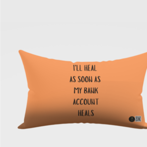 18x28 AOP Pillow Cover – "I'll Heal as Soon as My Bank Account Heals" Quote