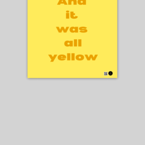 10x10 Poster – And It Was All Yellow | Minimalist Typography Design