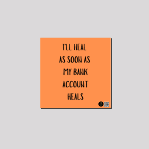 8x8 Canvas – "I'll Heal as Soon as My Bank Account Heals" Quote