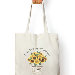 White Cotton Tote Bag - I Can Buy Myself Flowers with Sunflower Bouquet Design