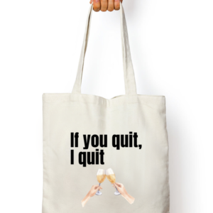 Tote Bag Zipper - If You Quit, I Quit (White, Standard Size)