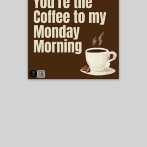 Poster - "You're the Coffee to My Monday Morning" with Coffee & Beans (10x10)