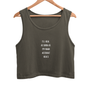 Female Crop Tank (XS-XXL) – "I'll Heal as Soon as My Bank Account Heals" Quote