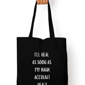 Tote Bag Zipper – "I'll Heal as Soon as My Bank Account Heals" Quote
