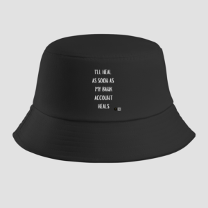 Bucket Hat – "I'll Heal as Soon as My Bank Account Heals" Quote