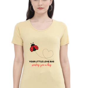 Female Classic Crew T-Shirt - Your Little Love Bug Sending You a Hug (XS-XXL)