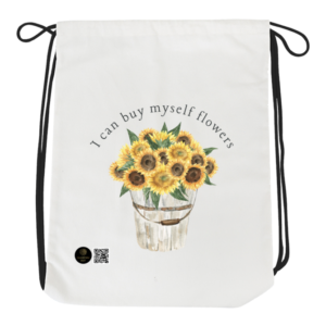 Drawstring Bag - "I Can Buy Myself Flowers" with Sunflower Bouquet Design