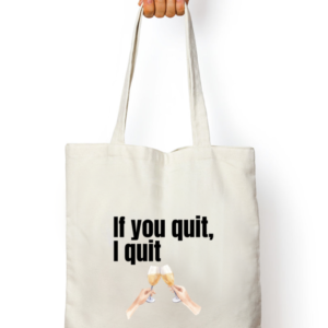 Tote Bag Zipper – If You Quit, I Quit Design (Multiple Colors)