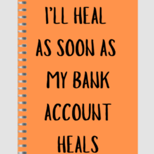 Ruled Notepad – "I'll Heal as Soon as My Bank Account Heals" Quote