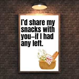 I'd Share My Snacks with You-If I Had Any Left – Printable & Digital Use – Instant Download (36 x 48 in)