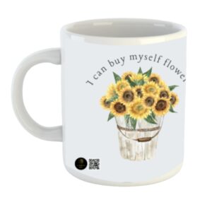 White Coffee Mug - "I Can Buy Myself Flowers" with Sunflower Bouquet Design