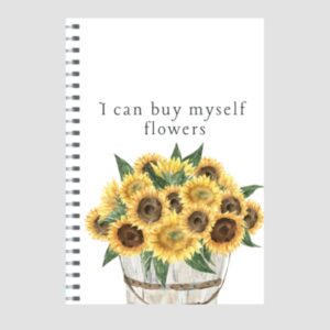 'I Can Buy Myself Flowers' Spiral Notebook