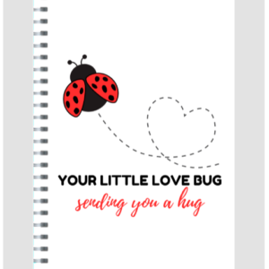 Notebook - Your Little Love Bug Design