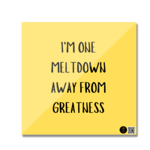 Square Fridge Magnet – "I'm One Meltdown Away from Greatness" Motivational Typography