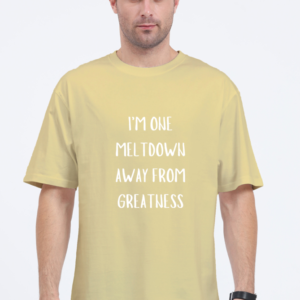 Oversized Standard T-Shirt – "I'm One Meltdown Away from Greatness" Motivational Typography