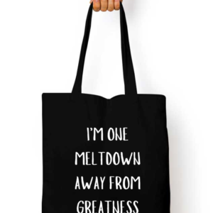 Zipper Tote Bag – "I'm One Meltdown Away from Greatness" Motivational Typography