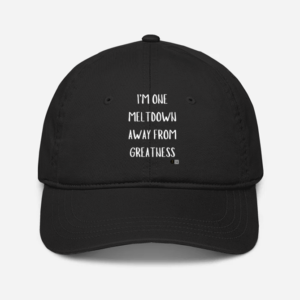 Baseball Cap – "I'm One Meltdown Away from Greatness" Motivational Typography