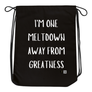 Drawstring Bag – "I'm One Meltdown Away from Greatness" Motivational Typography