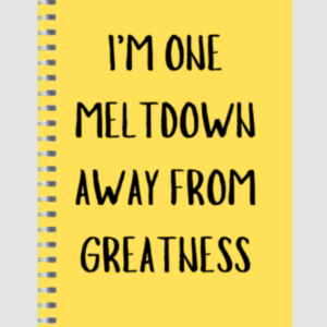 Ruled Notepad – "I'm One Meltdown Away from Greatness" Motivational Typography