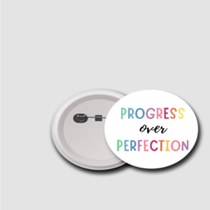“Progress Over Perfection” Badge – Motivational Quote Button – Colourful Pin for Students, Teachers, Creatives & Growth Mindset Reward Kits