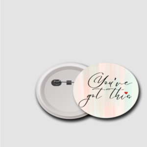 You've Got This – 44mm Badge | Motivational Quote with Heart | Pocket-Sized Positivity Pin