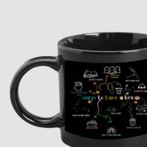 Ways to Take a Break – Black Coffee Mug | Motivational Self-Care Design | Illustrated Mental Wellness Reminder
