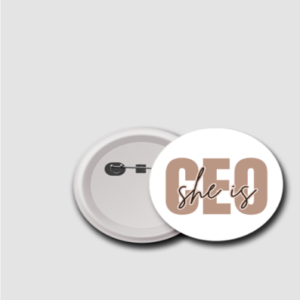 She is CEO – 44mm Empowerment Badge | Feminist Quote Button Pin for Girls, Women & Allies by Quantum Dot