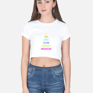 You Should Be Working Now – Cropped Cotton T-Shirt