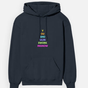 Unisex Hoodie – “You Should Be Working Now” Motivational Graphic