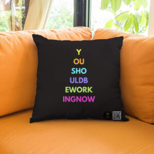 You Should Be Working Now Cushion Cover