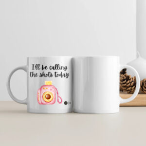 "I’ll Be Calling the Shots Today" Printed White Ceramic Coffee Mug – 11 oz