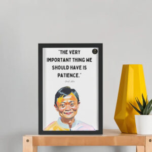 “The Very Important Thing We Should Have Is Patience” Jack Ma Motivational Framed Poster