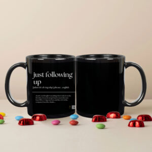 “Just Following Up” Quirky Office Quote Black Coffee Mug