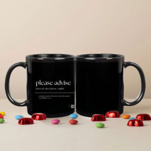 “Please Advise” Quirky Office Quote Black Coffee Mug