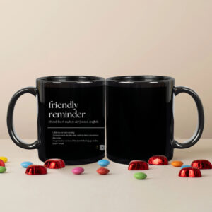 “Friendly Reminder” Quirky Office Quotes Black Coffee Mug
