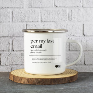 “Per My Last Email” Quirky Work Quote White Enamel Mugs