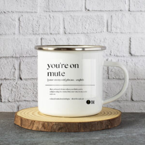 “You’re on Mute” Quirky Work Quote White Enamel Mugs