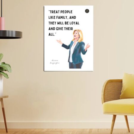 “Treat People Like Family” Arianna Huffington Motivational Poster