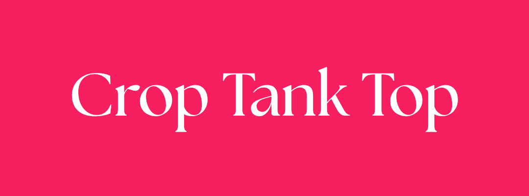 Tank Tops & Cropped Tanks